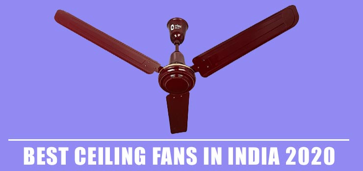 15 Best Ceiling Fans In India 2021, Which Ceiling Fan Is Best For Summer In India