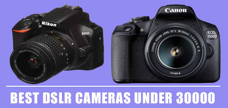 Best DSLR Cameras Under 30000
